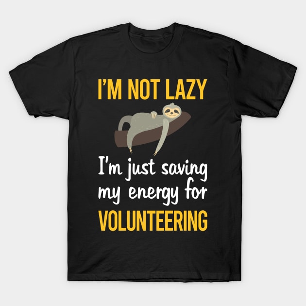 Saving Energy For Volunteering Volunteer T-Shirt by symptomovertake